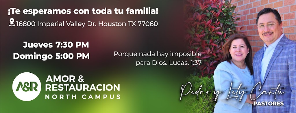 Iglesia Cristiana Amor y Restauracion North Campus | 16800 Imperial Valley Dr, Houston, TX 77060 | Phone: (713) 932-1800